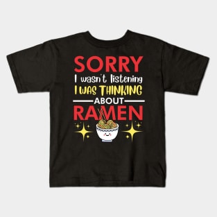 Sorry I wasn't listening I was thinking about Ramen Kids T-Shirt